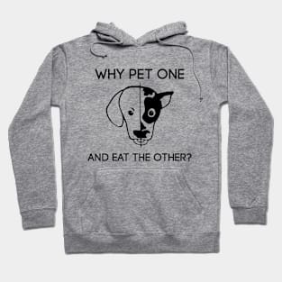 Why pet one and eat the other Hoodie